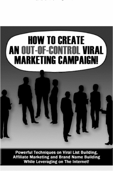 Product picture How to Create An Out-Of-Control Viral Marketing Campaign!